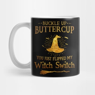 Buckle Up Buttercup You Just Flipped My Witch Switch Halloween Shirt Mug